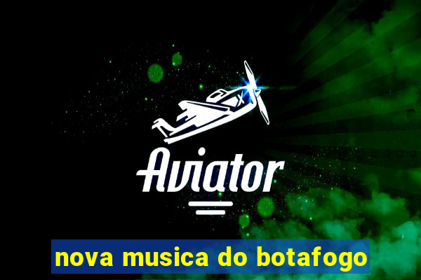 nova musica do botafogo